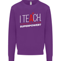 I Teach Whats Your Superpower Funny Teacher Mens Sweatshirt Jumper Purple