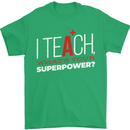 I Teach Whats Your Superpower Funny Teacher Mens T-Shirt Cotton Gildan Irish Green