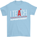 I Teach Whats Your Superpower Funny Teacher Mens T-Shirt Cotton Gildan Light Blue
