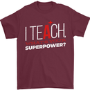 I Teach Whats Your Superpower Funny Teacher Mens T-Shirt Cotton Gildan Maroon
