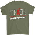 I Teach Whats Your Superpower Funny Teacher Mens T-Shirt Cotton Gildan Military Green