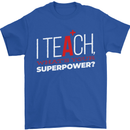 I Teach Whats Your Superpower Funny Teacher Mens T-Shirt Cotton Gildan Royal Blue