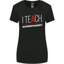 I Teach Whats Your Superpower Funny Teacher Womens Wider Cut T-Shirt Black