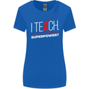 I Teach Whats Your Superpower Funny Teacher Womens Wider Cut T-Shirt Royal Blue