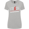 I Teach Whats Your Superpower Funny Teacher Womens Wider Cut T-Shirt Sports Grey