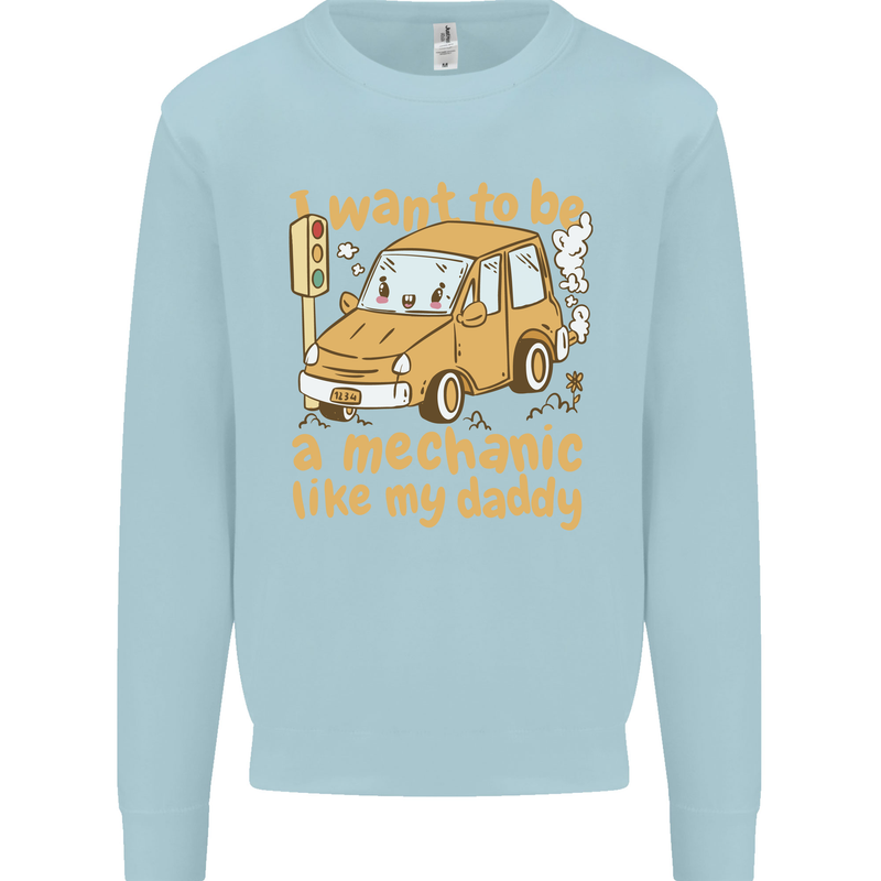 I Want to Be a Mechanic Like My Daddy Kids Sweatshirt Jumper Light Blue
