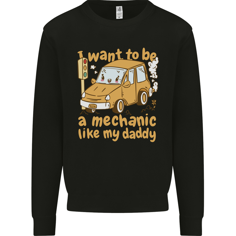 I Want to Be a Mechanic Like My Daddy Mens Sweatshirt Jumper Black