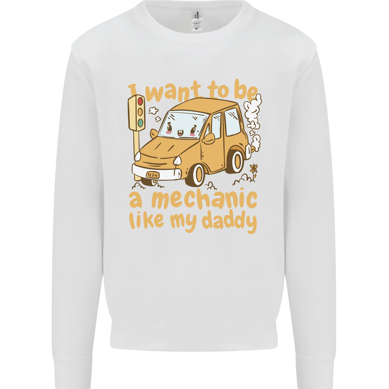 I Want to Be a Mechanic Like My Daddy Mens Sweatshirt Jumper White