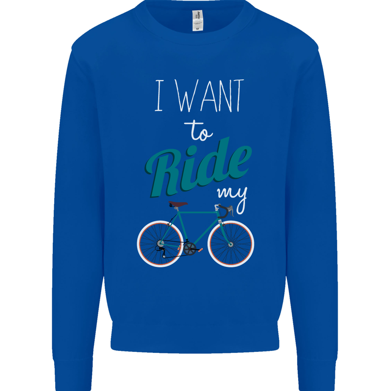 I Want to Ride My Bike Cycling Cyclist Kids Sweatshirt Jumper Royal Blue