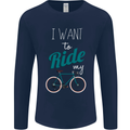 I Want to Ride My Bike Cycling Cyclist Mens Long Sleeve T-Shirt Navy Blue