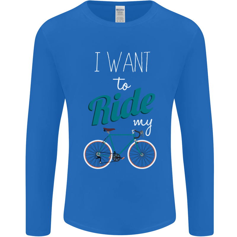 I Want to Ride My Bike Cycling Cyclist Mens Long Sleeve T-Shirt Royal Blue