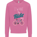 I Want to Ride My Bike Cycling Cyclist Mens Sweatshirt Jumper Azalea