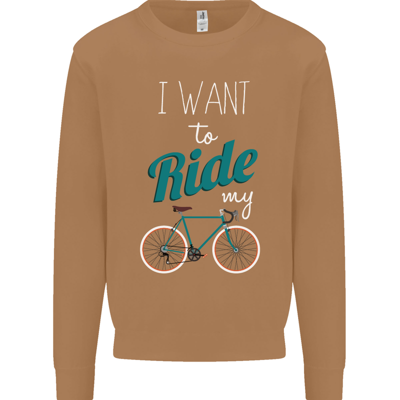 I Want to Ride My Bike Cycling Cyclist Mens Sweatshirt Jumper Caramel Latte