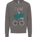 I Want to Ride My Bike Cycling Cyclist Mens Sweatshirt Jumper Charcoal