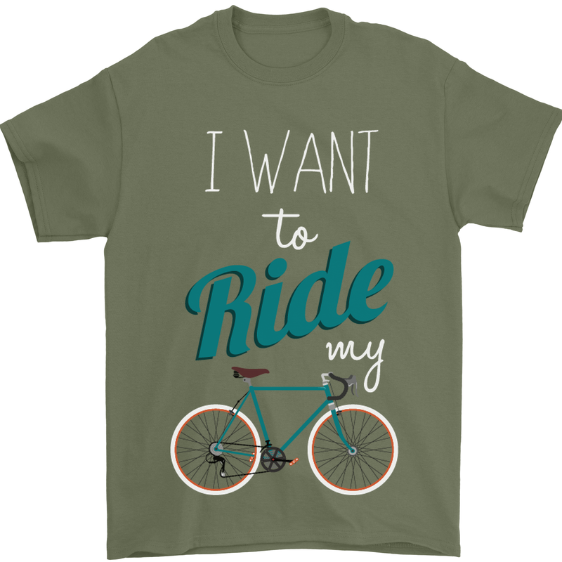 I Want to Ride My Bike Cycling Cyclist Mens T-Shirt Cotton Gildan Military Green
