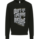 I Was Born to Be Awesome Funny Mens Sweatshirt Jumper Black