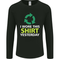 I Wore This Yesterday Funny Environmental Mens Long Sleeve T-Shirt Black