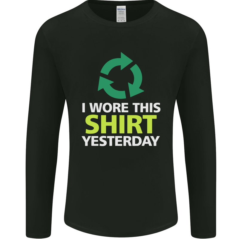 I Wore This Yesterday Funny Environmental Mens Long Sleeve T-Shirt Black