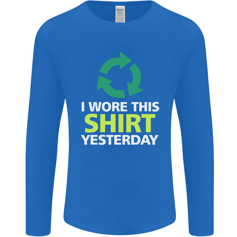 I Wore This Yesterday Funny Environmental Mens Long Sleeve T-Shirt Royal Blue