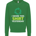 I Wore This Yesterday Funny Environmental Mens Sweatshirt Jumper Irish Green