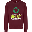I Wore This Yesterday Funny Environmental Mens Sweatshirt Jumper Maroon