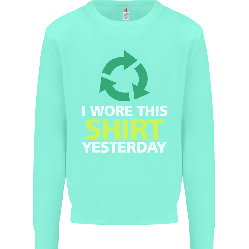 I Wore This Yesterday Funny Environmental Mens Sweatshirt Jumper Peppermint