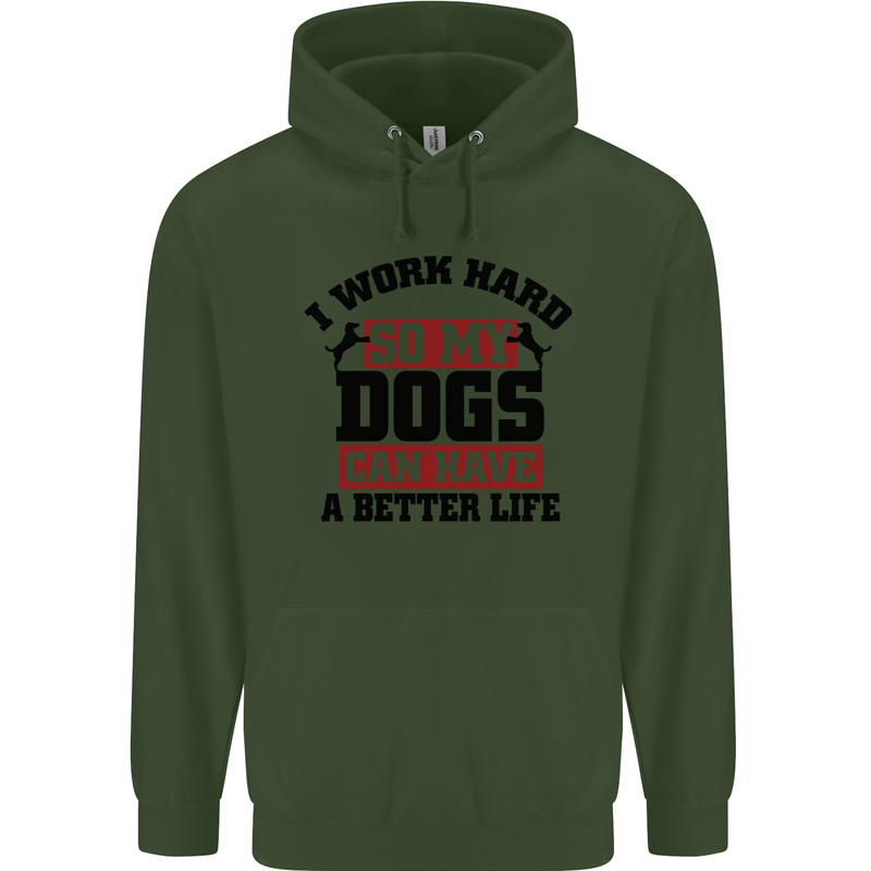 I Work Hard So My Dogs Better Life Funny Childrens Kids Hoodie Forest Green