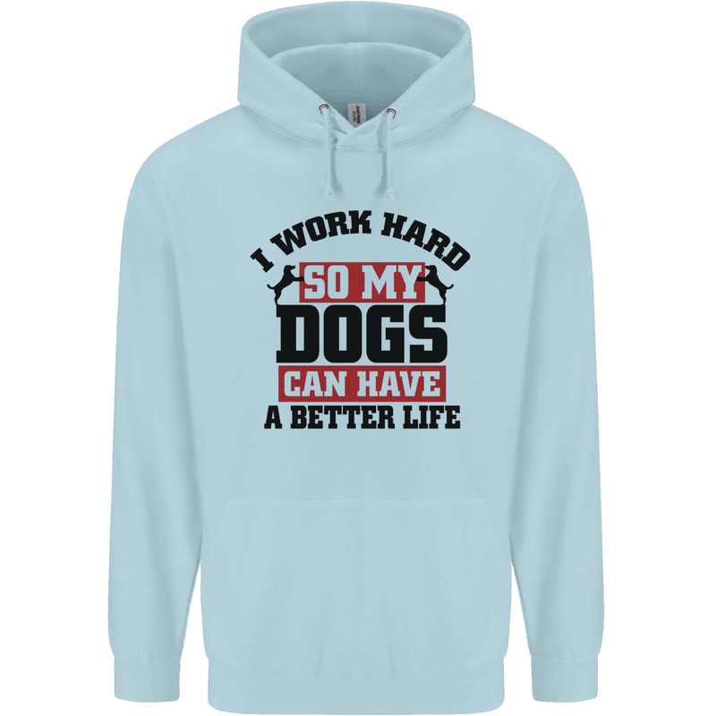 I Work Hard So My Dogs Better Life Funny Childrens Kids Hoodie Light Blue