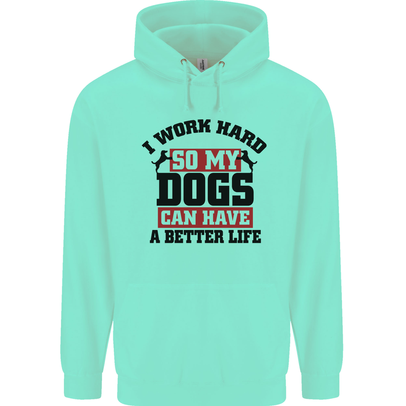 I Work Hard So My Dogs Better Life Funny Childrens Kids Hoodie Peppermint