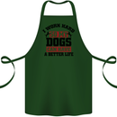 I Work Hard So My Dogs Better Life Funny Cotton Apron 100% Organic Forest Green