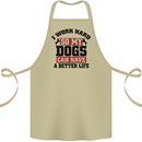 I Work Hard So My Dogs Better Life Funny Cotton Apron 100% Organic Khaki