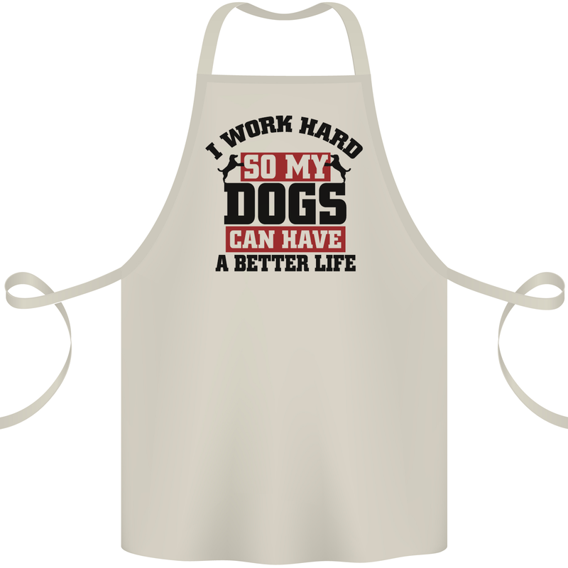 I Work Hard So My Dogs Better Life Funny Cotton Apron 100% Organic Natural