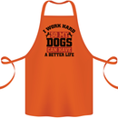 I Work Hard So My Dogs Better Life Funny Cotton Apron 100% Organic Orange