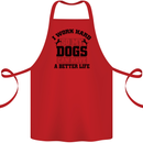 I Work Hard So My Dogs Better Life Funny Cotton Apron 100% Organic Red
