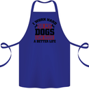 I Work Hard So My Dogs Better Life Funny Cotton Apron 100% Organic Royal Blue