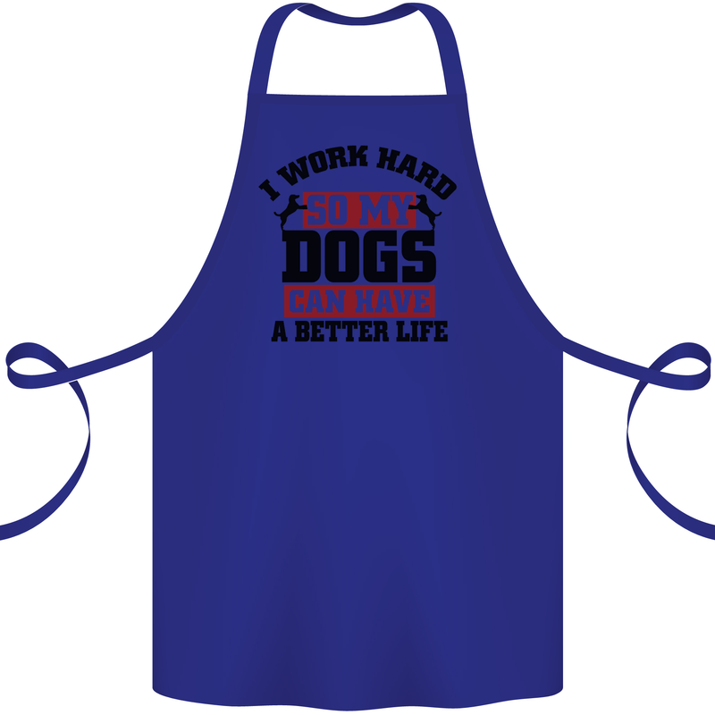 I Work Hard So My Dogs Better Life Funny Cotton Apron 100% Organic Royal Blue