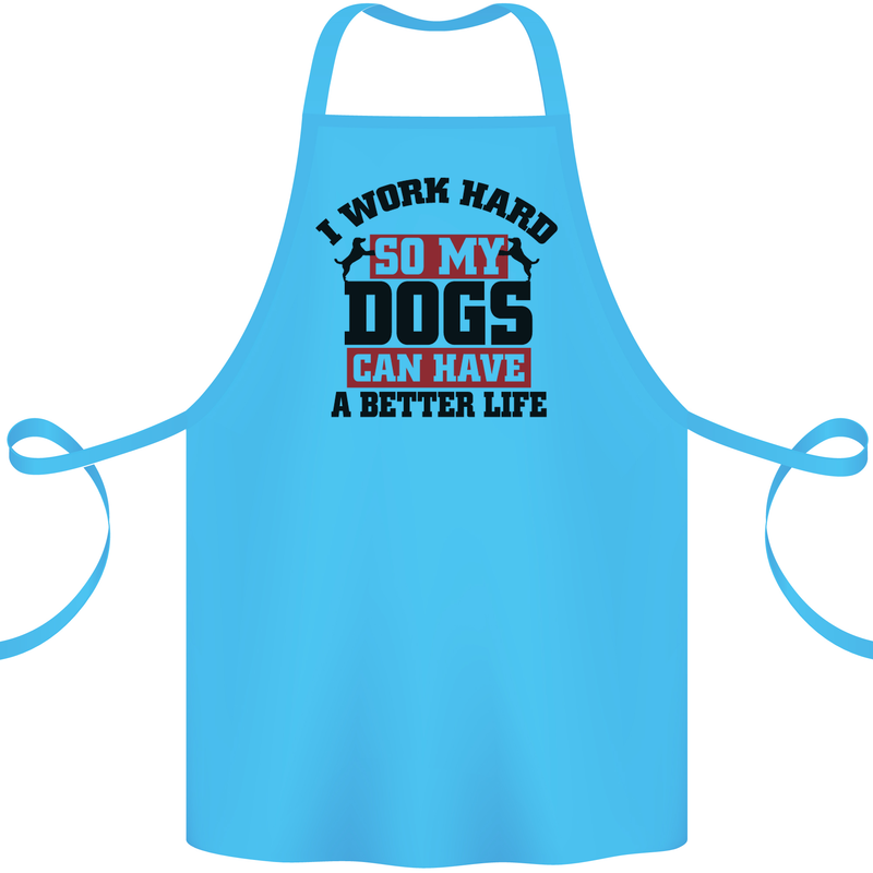 I Work Hard So My Dogs Better Life Funny Cotton Apron 100% Organic Turquoise
