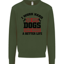 I Work Hard So My Dogs Better Life Funny Kids Sweatshirt Jumper Forest Green