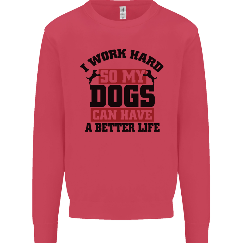 I Work Hard So My Dogs Better Life Funny Kids Sweatshirt Jumper Heliconia