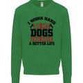 I Work Hard So My Dogs Better Life Funny Kids Sweatshirt Jumper Irish Green