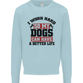 I Work Hard So My Dogs Better Life Funny Kids Sweatshirt Jumper Light Blue
