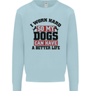 I Work Hard So My Dogs Better Life Funny Kids Sweatshirt Jumper Light Blue