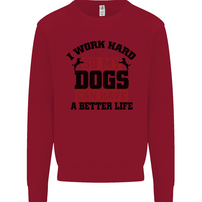 I Work Hard So My Dogs Better Life Funny Kids Sweatshirt Jumper Red