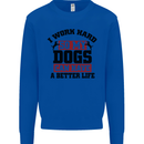 I Work Hard So My Dogs Better Life Funny Kids Sweatshirt Jumper Royal Blue