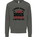 I Work Hard So My Dogs Better Life Funny Kids Sweatshirt Jumper Storm Grey