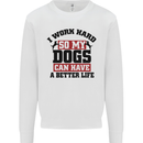 I Work Hard So My Dogs Better Life Funny Kids Sweatshirt Jumper White