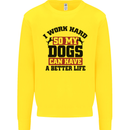 I Work Hard So My Dogs Better Life Funny Kids Sweatshirt Jumper Yellow