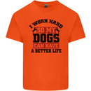 I Work Hard So My Dogs Better Life Funny Kids T-Shirt Childrens Orange