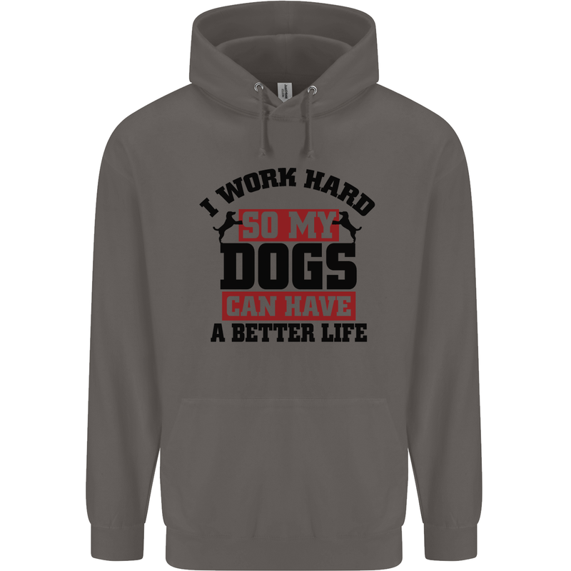 I Work Hard So My Dogs Better Life Funny Mens 80% Cotton Hoodie Charcoal