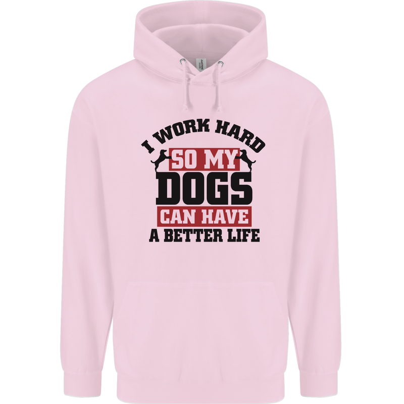 I Work Hard So My Dogs Better Life Funny Mens 80% Cotton Hoodie Light Pink